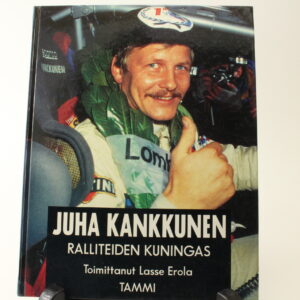 JUHA KANKKUNEN RALLI KIRJAT = RALLITEIDEN KUNINGAS & SUPERAUTOJEN AIKA
