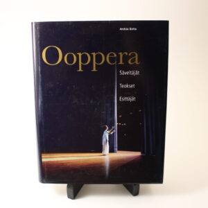 OOPPERA - SÄVELTÄJÄT, TEOKSET, ESITTÄJÄT